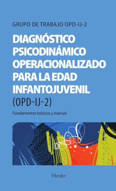 Diagnóstico Psicodinámico Operacionalizado para la edad infantojuvenil (OPD-IJ-2): Fundamentos teóricos y manual by Grupo de trabajo OPD-IJ-2