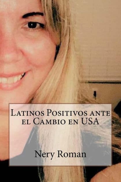 Latinos Positivos ante el Cambio en USA by Nery Roman