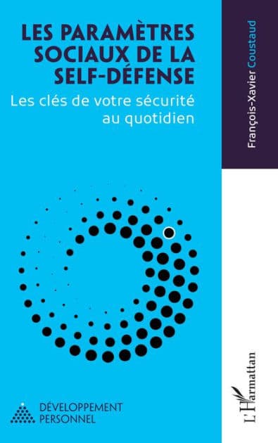 Les paramètres sociaux de la self-défense: Les clés de votre sécurité au quotidien by François-Xavier Coustaud