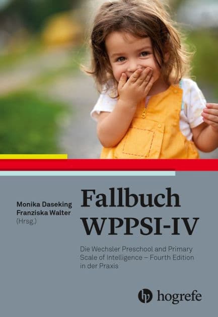 Fallbuch WPPSI-IV: Die Wechsler Preschool and Primary Scale of Intelligence - Fourth Edition in der Praxis by Monika Daseking