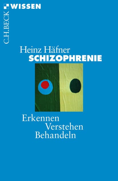 Schizophrenie: Erkennen, Verstehen, Behandeln by Heinz Häfner