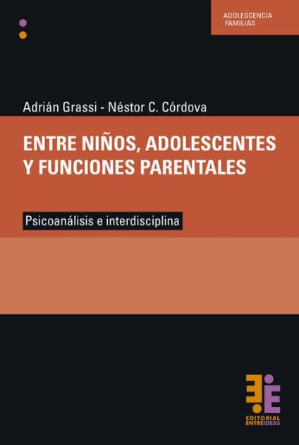 Entre niños, adolescentes y funciones parentales: Psicoanálisis e interdisciplina by Adrián Grassi