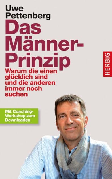 Das Männer-Prinzip: Warum die einen glücklich sind und die anderen immer noch suchen by Uwe Pettenberg