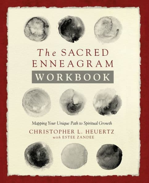 The Sacred Enneagram Workbook: Mapping Your Unique Path to Spiritual Growth by Christopher L. Heuertz