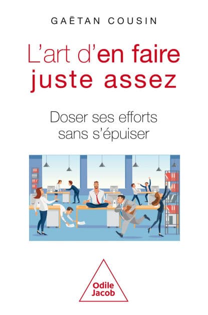 L' Art d'en faire juste assez: Doser ses efforts sans s'épuiser by Gaëtan Cousin