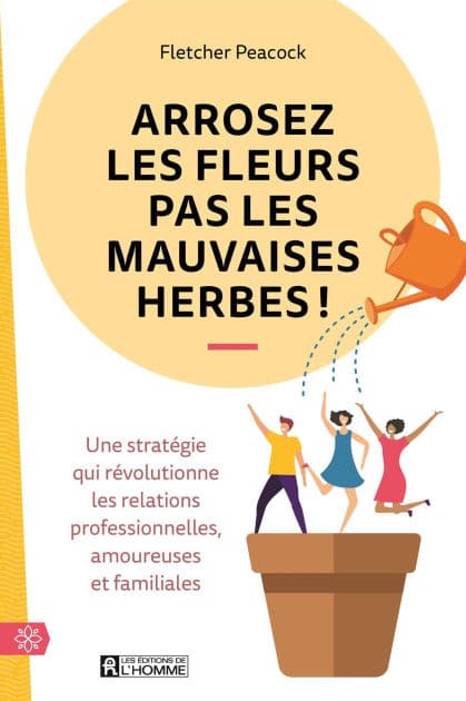 Arrosez les fleurs pas les mauvaises herbes! by Fletcher Peacock