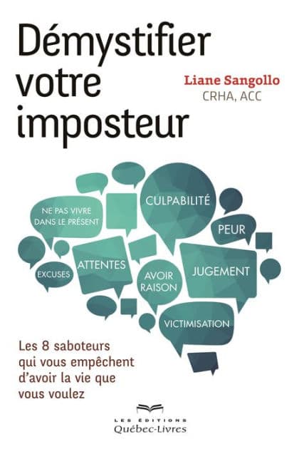 Démystifier votre imposteur: Les 8 saboteurs qui vous empêchent d'avoir la vie que vous voulez by Liane Sangollo