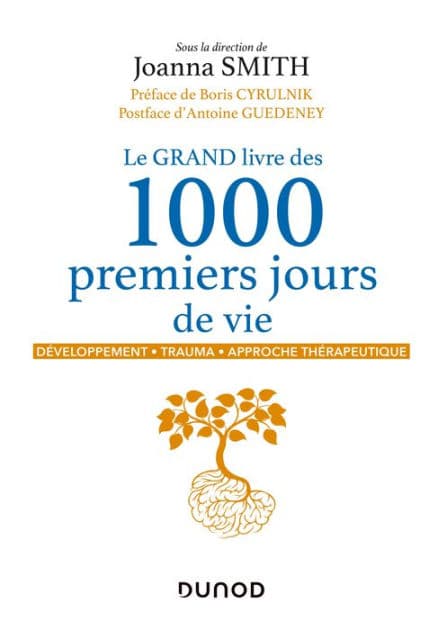 Le GRAND livre des 1000 premiers jours de vie: Développement - Trauma - Approche thérapeutique by Joanna Smith