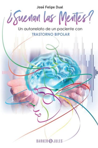 ï¿½Suenan las Mentes?: Un autorrelato de un paciente con trastorno bipolar by Josï Felipe Dual