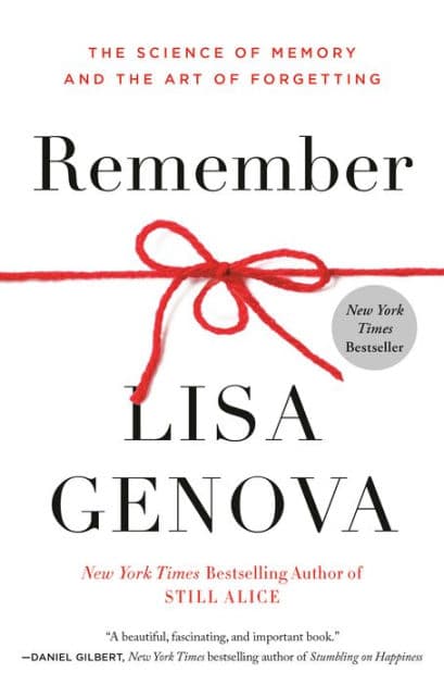 Remember: The Science of Memory and the Art of Forgetting by Lisa Genova
