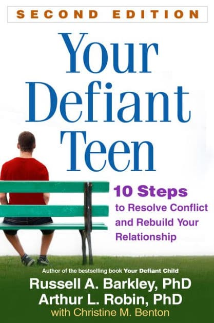 Your Defiant Teen: 10 Steps to Resolve Conflict and Rebuild Your Relationship by Russell A. Barkley PhD