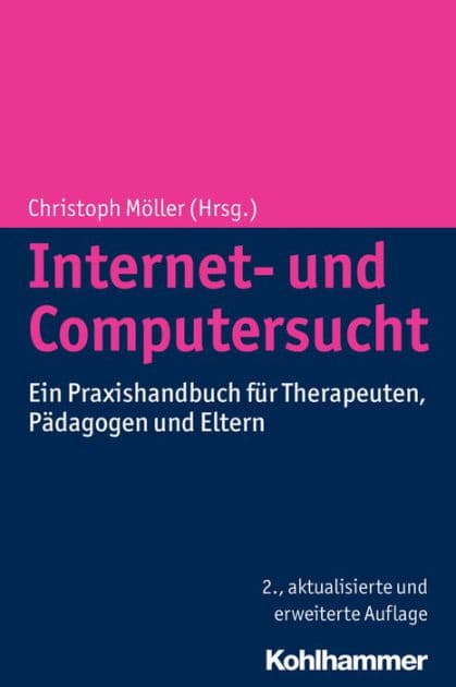 Internet- und Computersucht: Ein Praxishandbuch fur Therapeuten, Padagogen und Eltern by Christoph Moller