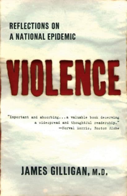 Violence: Reflections on a National Epidemic by James Gilligan