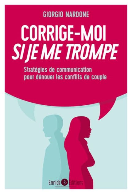 Corrige-moi si je me trompe: Stratégies de communication pour dénouer les conflits de couple by Giorgio Nardone