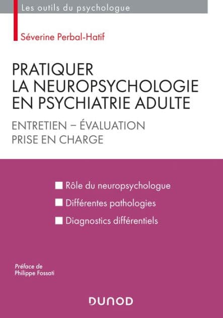 Pratiquer la neuropsychologie en psychiatrie adulte: Entretien - Evaluation - Prise en charge by Séverine Perbal-Hatif