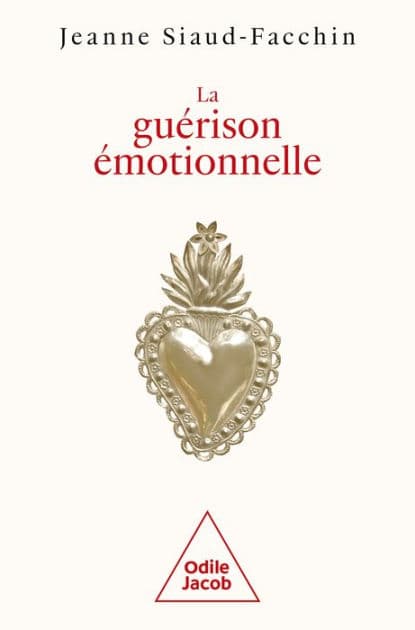 La Guérison émotionnelle by Jeanne Siaud-Facchin