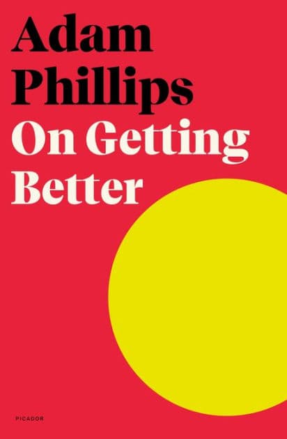 On Getting Better by Adam Phillips