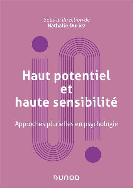 Haut potentiel et haute sensibilité: Approches plurielles en psychologie by Nathalie Duriez