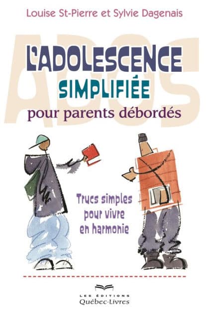 L'adolescence simplifiée pour parents débordés: Trucs simples pour vivre en haromonie by Sylvie Dagenais