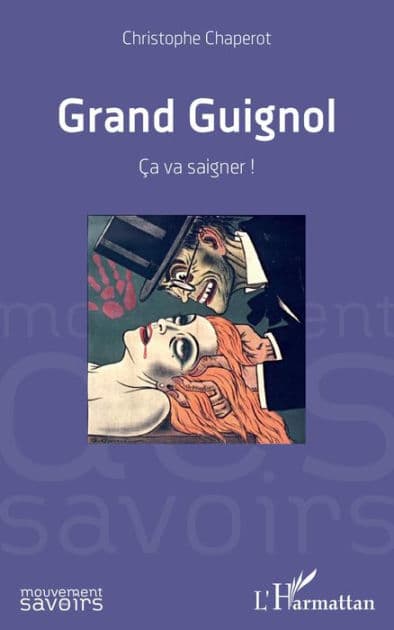 Grand Guignol: Ça va saigner ! by Christophe Chaperot