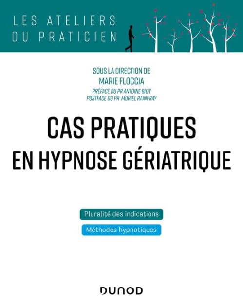Cas pratiques en hypnose gériatrique by Marie Floccia