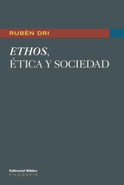 Ethos, ética y sociedad by Rubén Dri