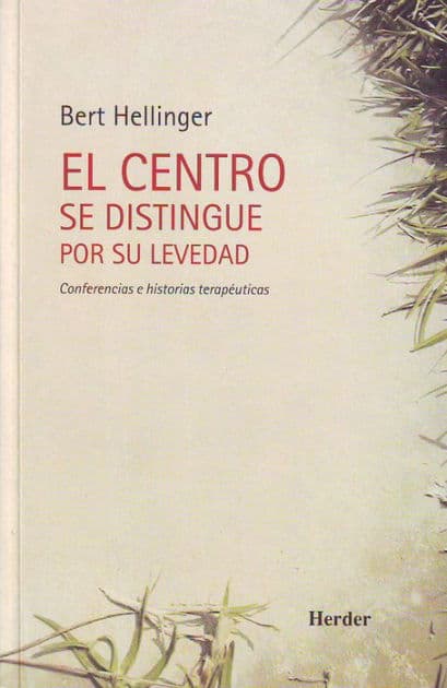 El centro se distingue por su levedad: Conferencias e historias terapéuticas by Bert Hellinger