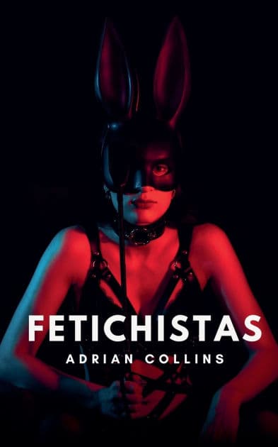Fetichistas by Adrian Collins