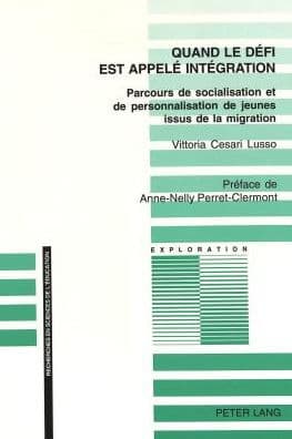 Quand le défi est appelé intégration: Parcours de socialisation et de personnalisation de jeunes issus de la migration by Vittoria Cesari Lusso