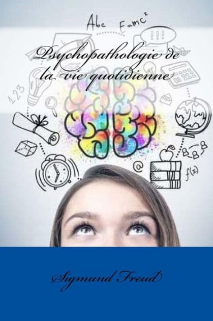 Psychopathologie de la vie quotidienne by Sigmund Freud