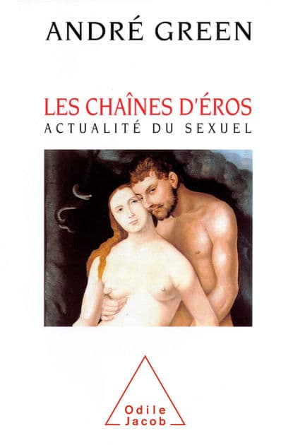 Les Chaînes d'Éros: Actualité du sexuel by André Green