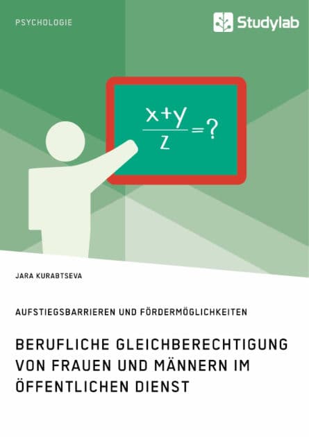 Berufliche Gleichberechtigung von Frauen und Männern im öffentlichen Dienst. Aufstiegsbarrieren und Fördermöglichkeiten by Jara Kurabtseva