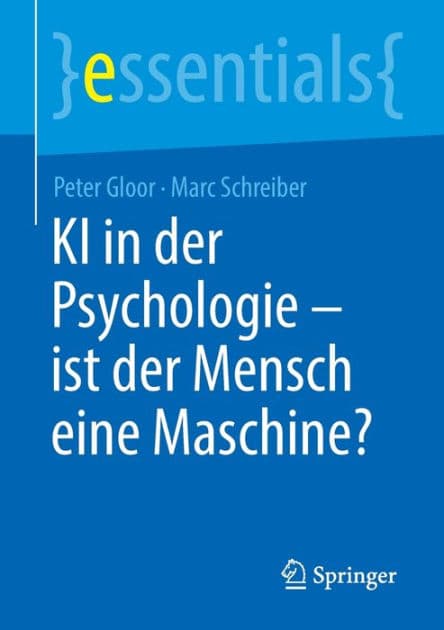 KI in der Psychologie - ist der Mensch eine Maschine? by Peter Gloor