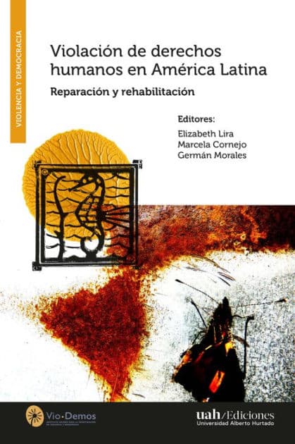 Violación de derechos humanos en América Latina: Reparación y rehabilitación by Elizabeth Lira
