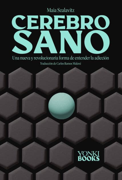 Cerebro sano: Una nueva y revolucionaria forma de entender la adicción by Maia Szalavitz