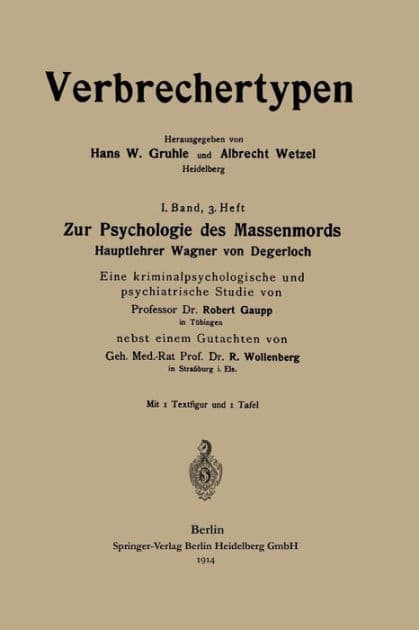 Zur Psychologie des Massenmords: Hauptlehrer Wagner von Degerloch, Eine kriminalpsychologische und psychiatrische Studie by Robert Eugen Gaupp