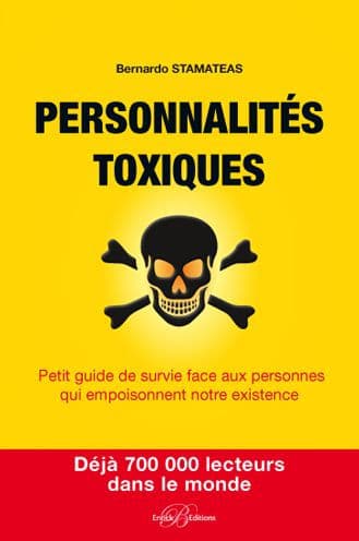 Personnalités toxiques: Petit guide de survie face aux personnes qui empoisonnent notre existence by Bernardo Stamateas