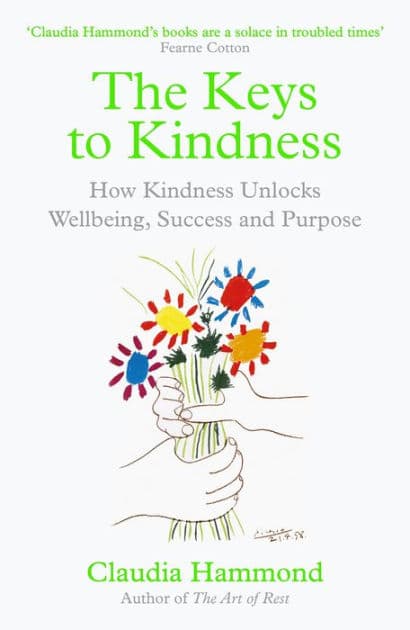 The Keys to Kindness: How Kindness Unlocks Wellbeing, Success and Purpose by Claudia Hammond