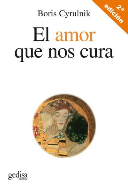 El Amor que nos cura (The Love that Heals us) by Boris Cyrulnik