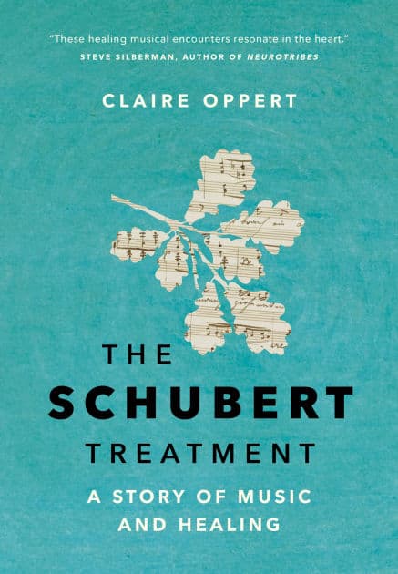 The Schubert Treatment: A Story of Music and Healing by Claire Oppert