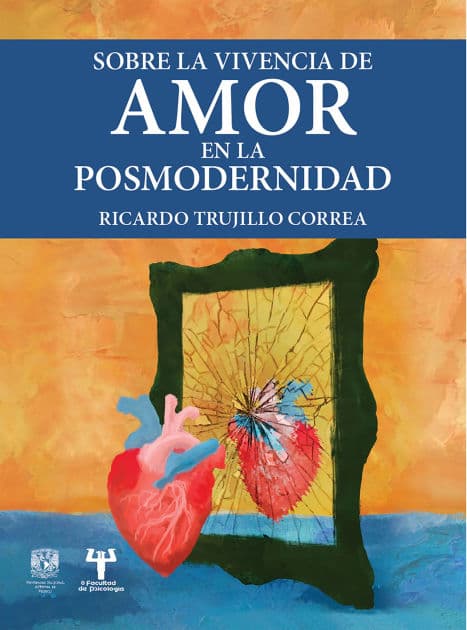 Sobre la vivencia de amor en la posmodernidad by Ricardo Trujillo Correa