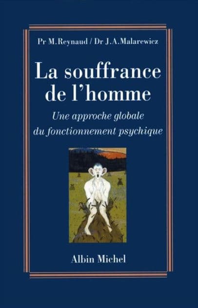 La Souffrance de l'homme: Une approche globale du fonctionnement psychique by Michel Reynaud