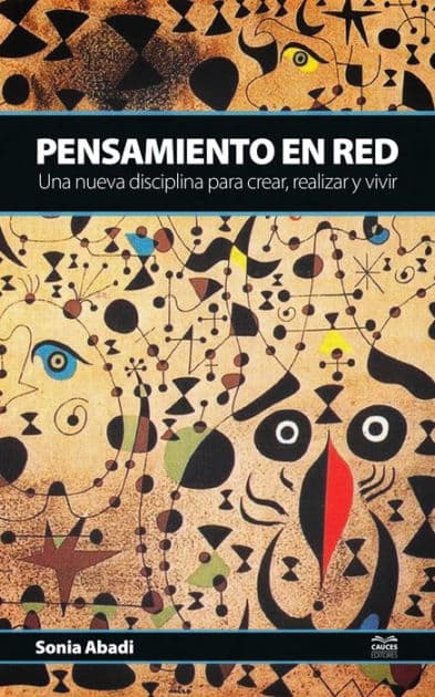 Pensamiento en red: Una nueva disciplina para crear, realizar y vivir by Sonia Abadi
