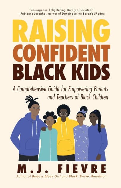 Raising Confident Black Kids: A Comprehensive Guide for Empowering Parents and Teachers of Black Children (Teaching Resource, Gift For Parents, Adolescent Psychology) by M.J. Fievre