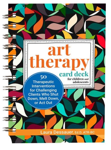 Art Therapy Card Deck for Children and Adolescents: 50 Therapeutic Interventions for Challenging Clients Who Shut Down, Melt Down, or ACT Out by Laura Dessauer