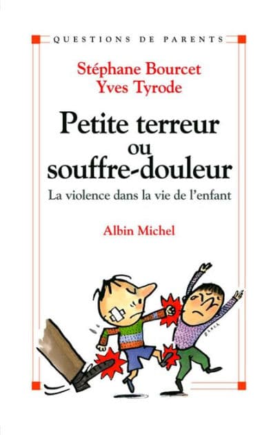 Petite Terreur ou souffre-douleur: La violence dans la vie de l'enfant by Stéphane Bourcet