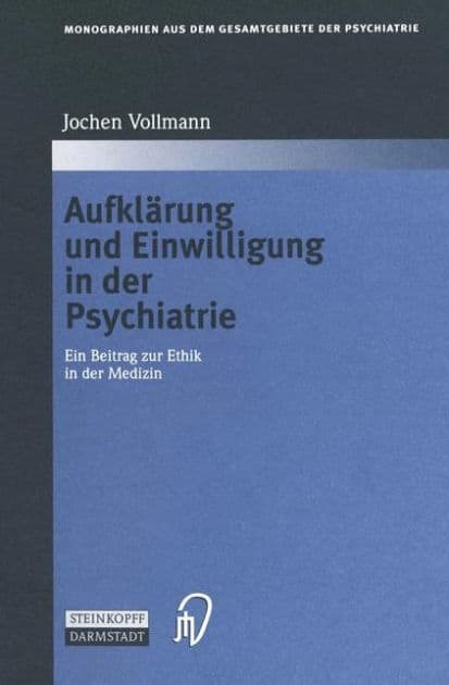 Aufklärung und Einwilligung in der Psychiatrie: Ein Beitrag zur Ethik in der Medizin by Jochen Vollmann