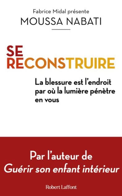 Se reconstruire - La blessure est l'endroit par où la lumière pénètre en vous by Moussa Nabati