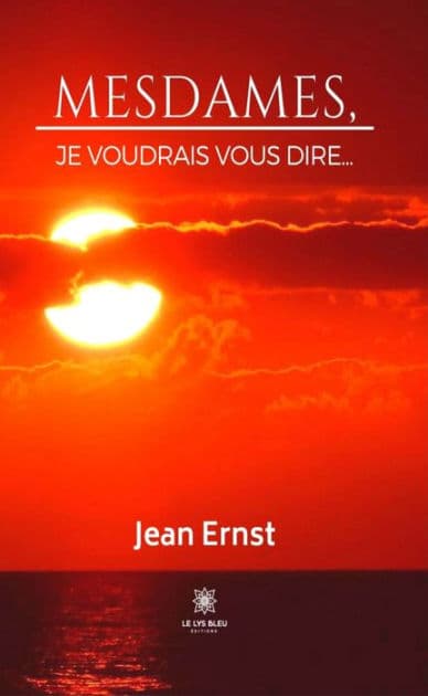 Mesdames, je voudrais vous dire. by Jean Ernst