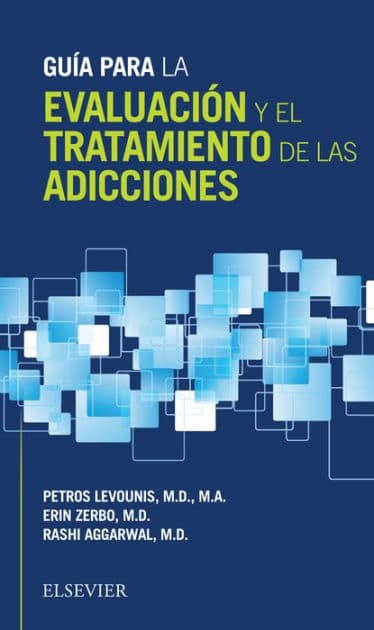 Guía para la evaluación y el tratamiento de las adicciones by MA. Levounis MD.